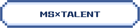 MS×TALENT