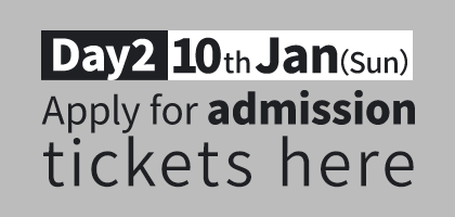 Day2 10th Jan（Sun）Apply for admission tickets here