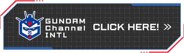 Gundam Channel INTL CLICK HERE!